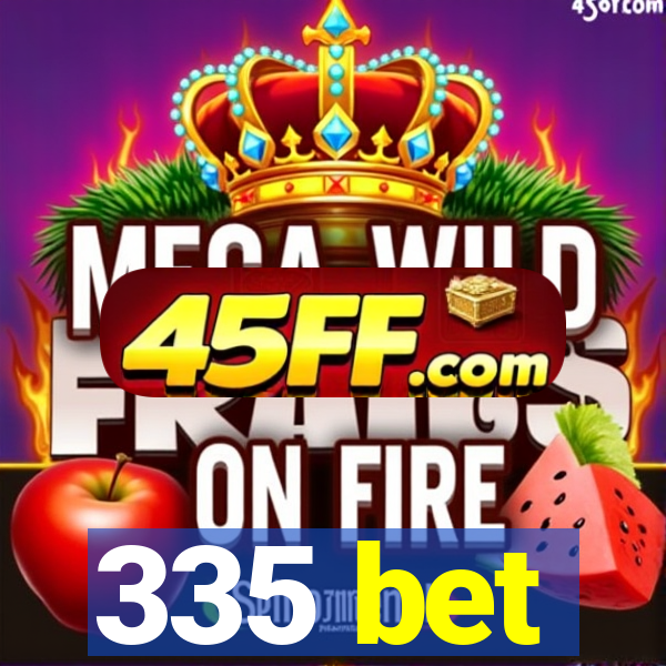 335 bet